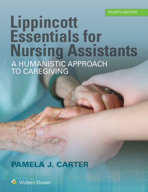 Lippincott Essentials for Nursing Assistants : A Humanistic Approach to Caregiving, Paperback / softback Book