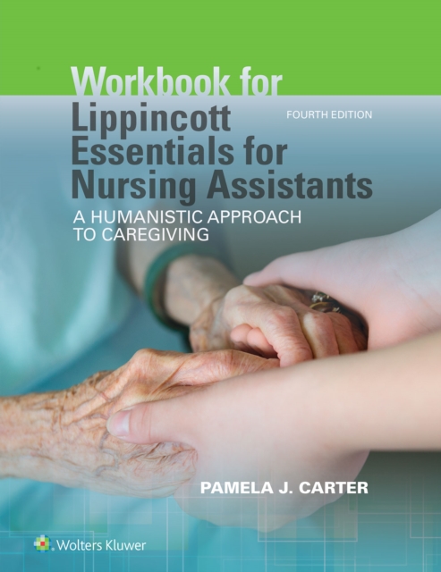 Workbook for Lippincott Essentials for Nursing Assistants : A Humanistic Approach to Caregiving, Paperback / softback Book