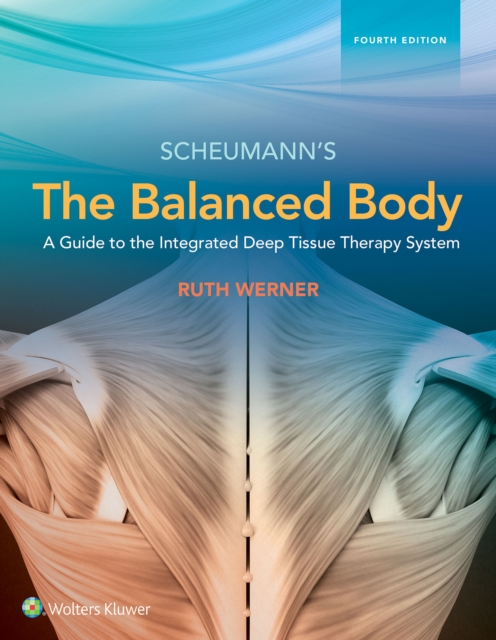 The Balanced Body : A Guide to Deep Tissue and Neuromuscular Therapy, Hardback Book
