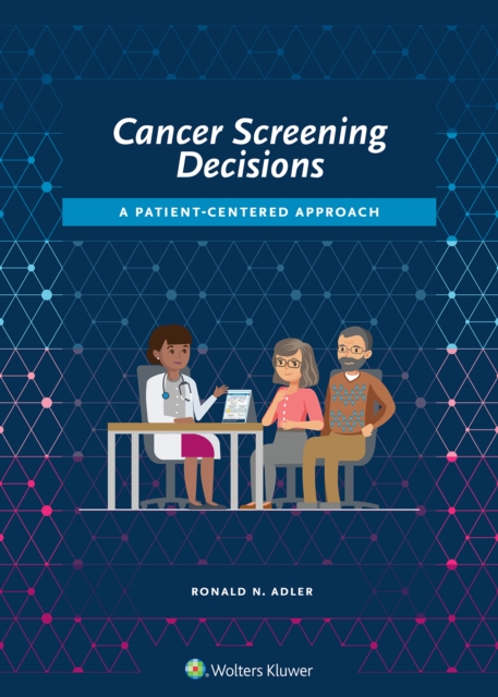 Cancer Screening Decisions : A Patient-Centered Approach, Spiral bound Book