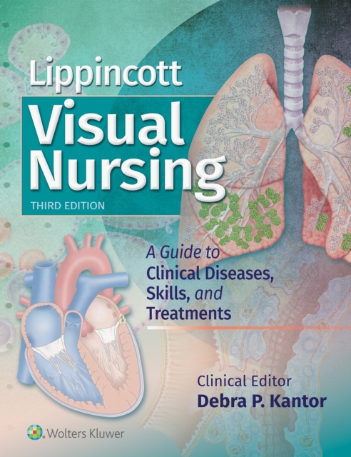 Lippincott Visual Nursing : A Guide to Clinical Diseases, Skills, and Treatments, EPUB eBook
