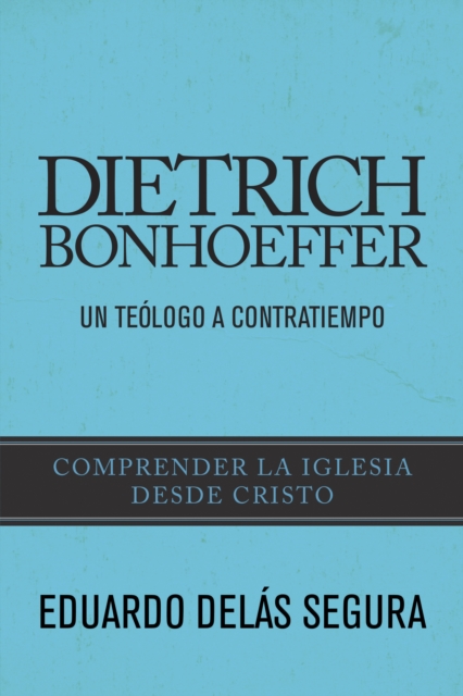 Dietrich Bonhoeffer: Un TeA(3)Logo A Contratiempo, Paperback / softback Book