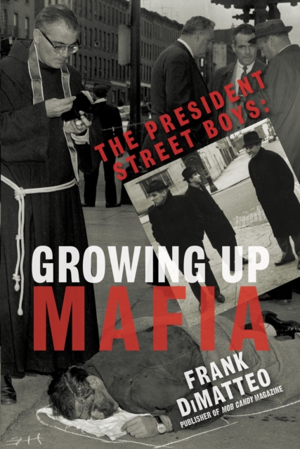 The President Street Boys : Growing Up Mafia, Paperback / softback Book