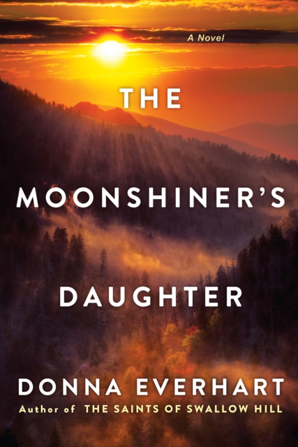 The Moonshiner's Daughter : A Southern Coming-of-Age Saga of Family and Loyalty, EPUB eBook