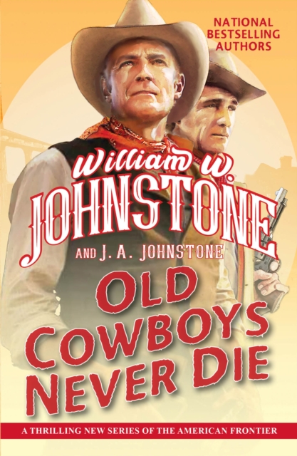 Old Cowboys Never Die : An Exciting Western Novel of the American Frontier, EPUB eBook