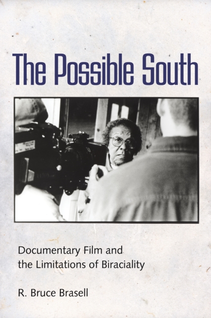 The Possible South : Documentary Film and the Limitations of Biraciality, EPUB eBook