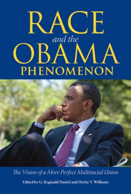 Race and the Obama Phenomenon : The Vision of a More Perfect Multiracial Union, Paperback / softback Book