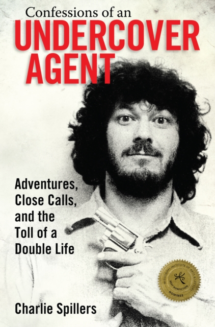 Confessions of an Undercover Agent : Adventures, Close Calls, and the Toll of a Double Life, PDF eBook