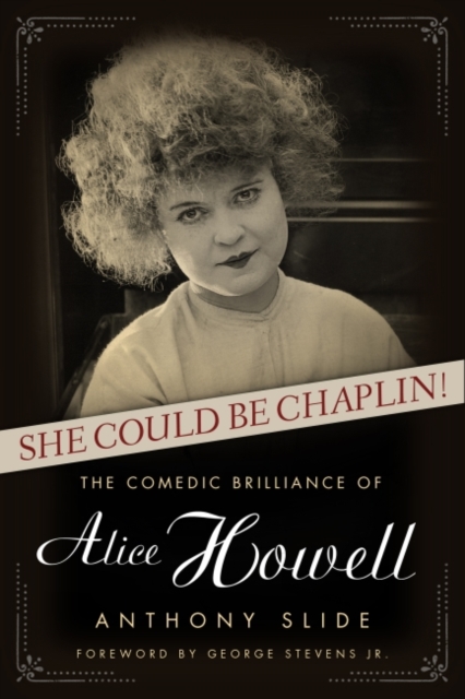 She Could Be Chaplin! : The Comedic Brilliance of Alice Howell, Hardback Book