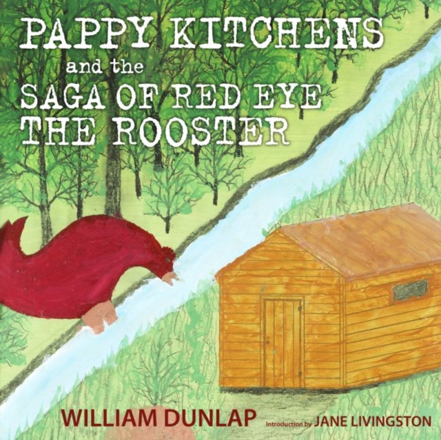 Pappy Kitchens and the Saga of Red Eye the Rooster, Hardback Book