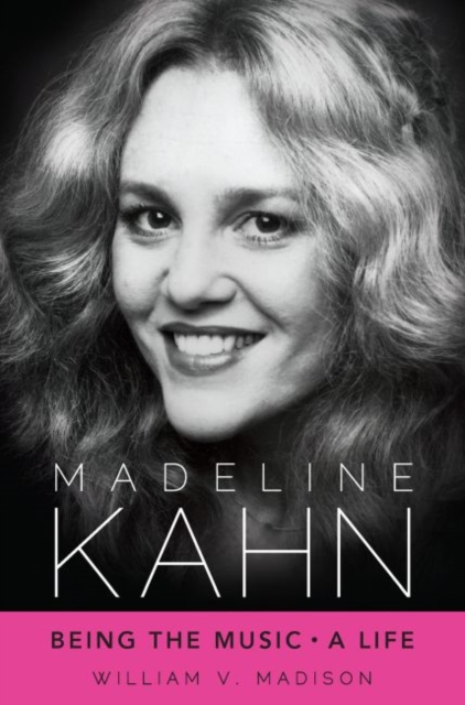 Madeline Kahn : Being the Music, A Life, Paperback / softback Book
