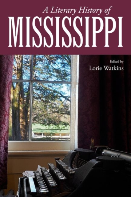 A Literary History of Mississippi, Hardback Book