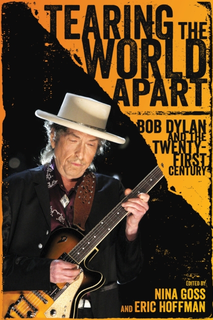 Tearing the World Apart : Bob Dylan and the Twenty-First Century, PDF eBook