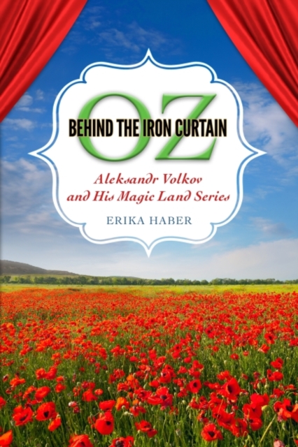 Oz behind the Iron Curtain : Aleksandr Volkov and His Magic Land Series, Hardback Book