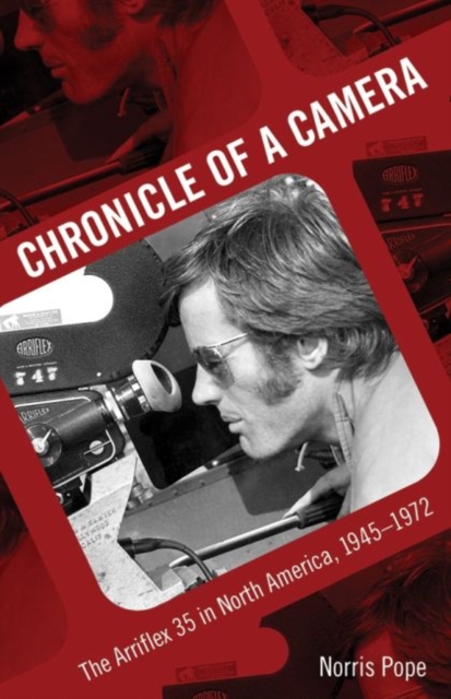 Chronicle of a Camera : The Arriflex 35 in North America, 1945-1972, Paperback / softback Book