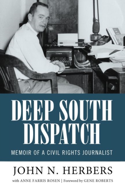 Deep South Dispatch : Memoir of a Civil Rights Journalist, Hardback Book