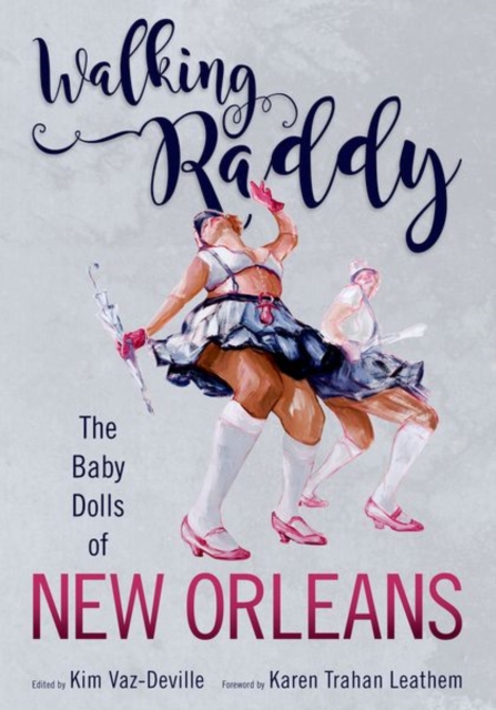 Walking Raddy : The Baby Dolls of New Orleans, Paperback / softback Book