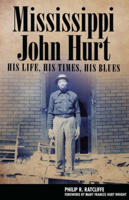 Mississippi John Hurt : His Life, His Times, His Blues, Paperback / softback Book