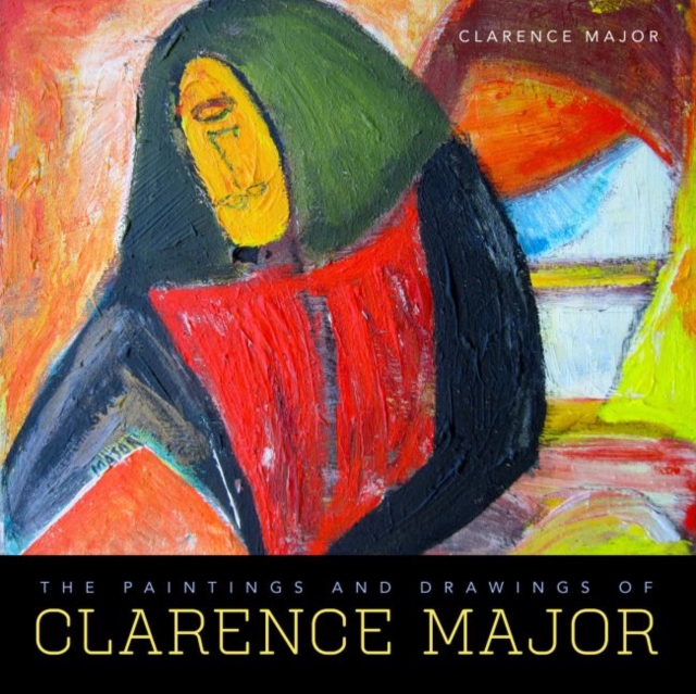 The Paintings and Drawings of Clarence Major, Hardback Book