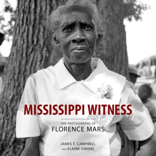 Mississippi Witness : The Photographs of Florence Mars, Hardback Book