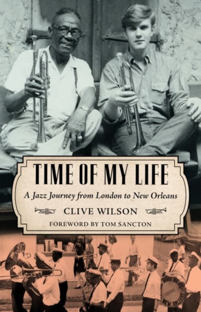 Time of My Life : A Jazz Journey from London to New Orleans, Hardback Book