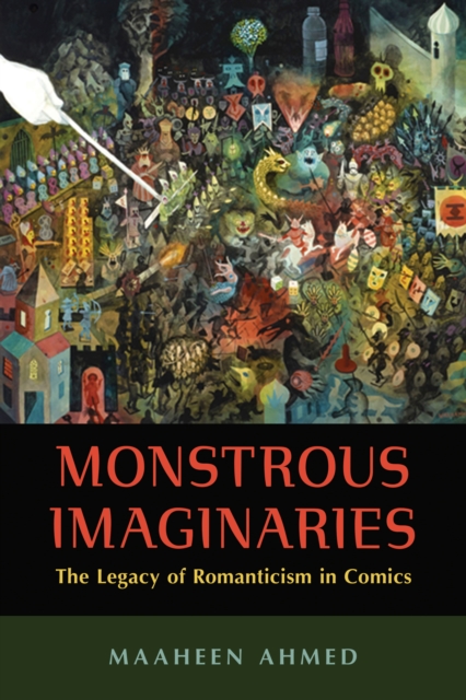 Monstrous Imaginaries : The Legacy of Romanticism in Comics, EPUB eBook