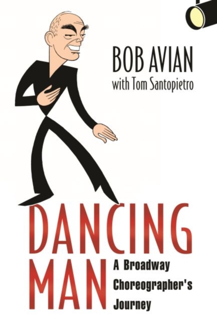 Dancing Man : A Broadway Choreographer's Journey, Hardback Book