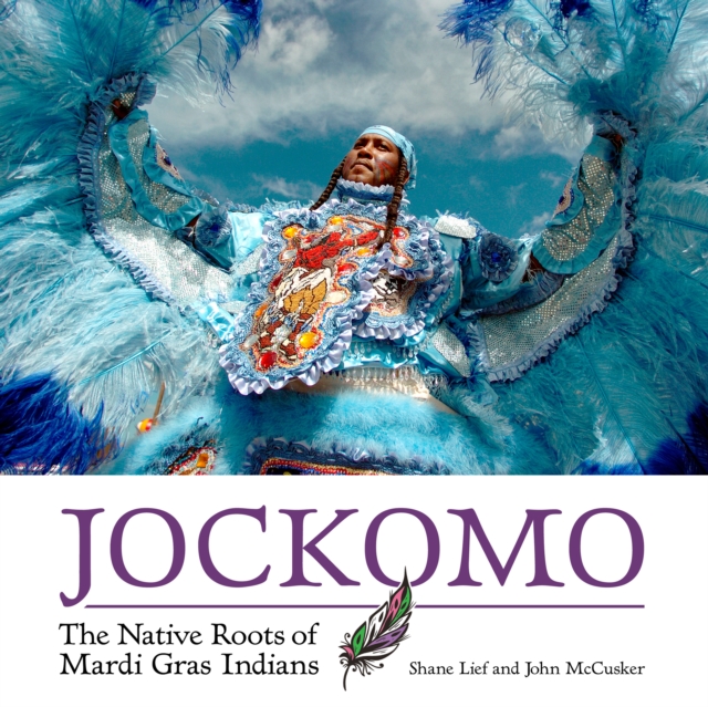 Jockomo : The Native Roots of Mardi Gras Indians, EPUB eBook