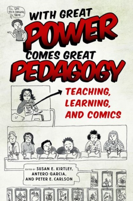 With Great Power Comes Great Pedagogy : Teaching, Learning, and Comics, Paperback / softback Book