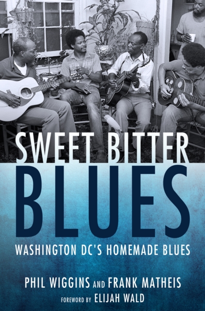 Sweet Bitter Blues : Washington, DC's Homemade Blues, PDF eBook