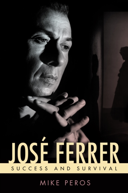 Jose Ferrer : Success and Survival, EPUB eBook