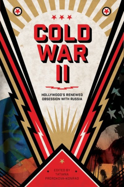 Cold War II : Hollywood's Renewed Obsession with Russia, Paperback / softback Book