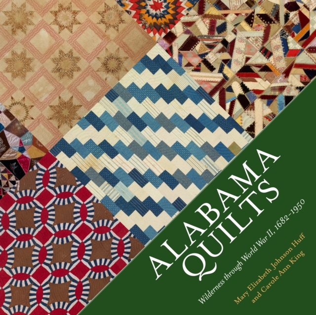 Alabama Quilts : Wilderness through World War II, 1682-1950, EPUB eBook