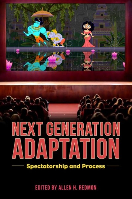 Next Generation Adaptation : Spectatorship and Process, Hardback Book