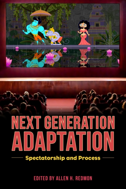 Next Generation Adaptation : Spectatorship and Process, EPUB eBook