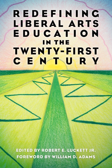 Redefining Liberal Arts Education in the Twenty-First Century, EPUB eBook