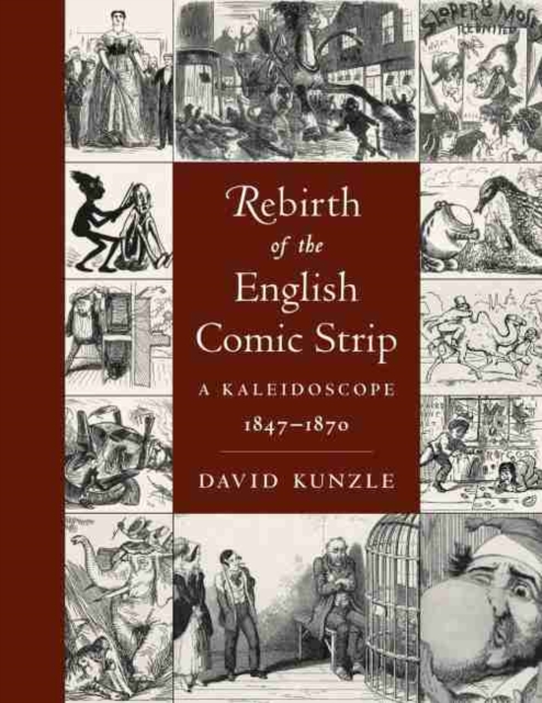 Rebirth of the English Comic Strip : A Kaleidoscope, 1847-1870, Hardback Book