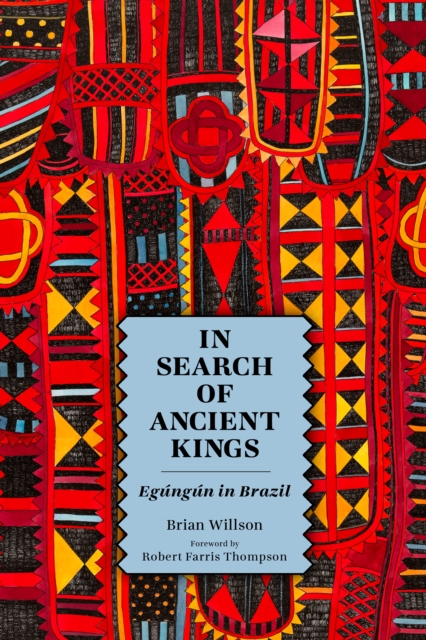 In Search of Ancient Kings : Egungun in Brazil, EPUB eBook