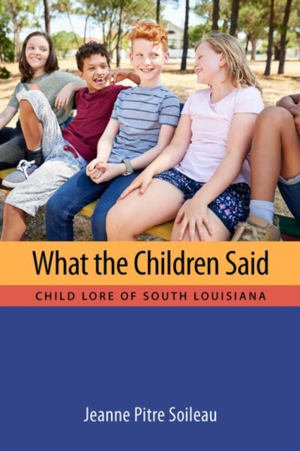 What the Children Said : Child Lore of South Louisiana, Hardback Book