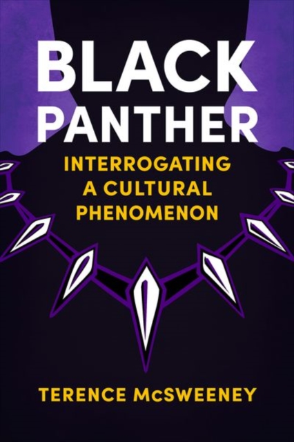 Black Panther : Interrogating a Cultural Phenomenon, Hardback Book