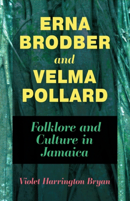 Erna Brodber and Velma Pollard : Folklore and Culture in Jamaica, Paperback / softback Book