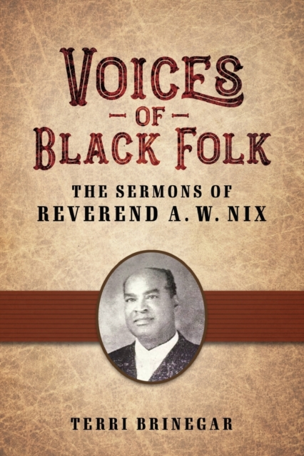 Voices of Black Folk : The Sermons of Reverend A. W. Nix, Paperback / softback Book