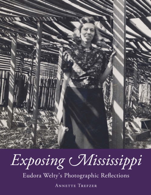 Exposing Mississippi : Eudora Welty's Photographic Reflections, EPUB eBook