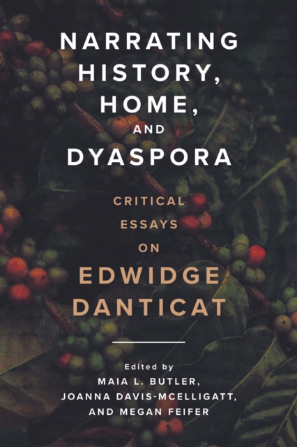 Narrating History, Home, and Dyaspora : Critical Essays on Edwidge Danticat, EPUB eBook