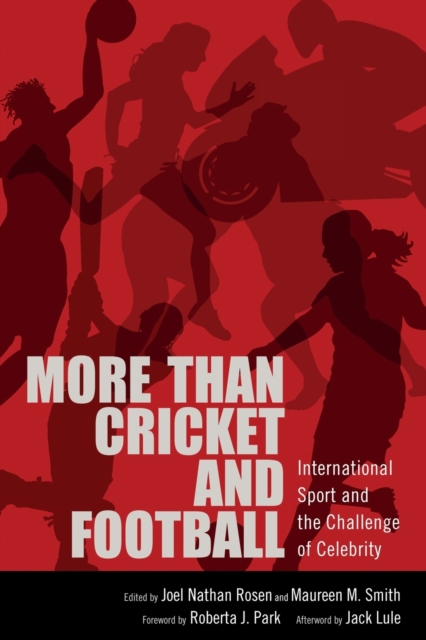 More than Cricket and Football : International Sport and the Challenge of Celebrity, Paperback / softback Book