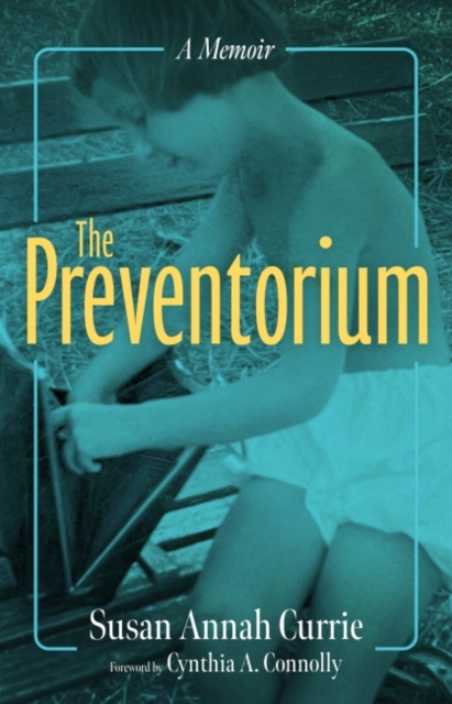 The Preventorium : A Memoir, Hardback Book