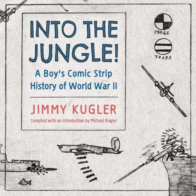 Into the Jungle! : A Boy's Comic Strip History of World War II, Hardback Book