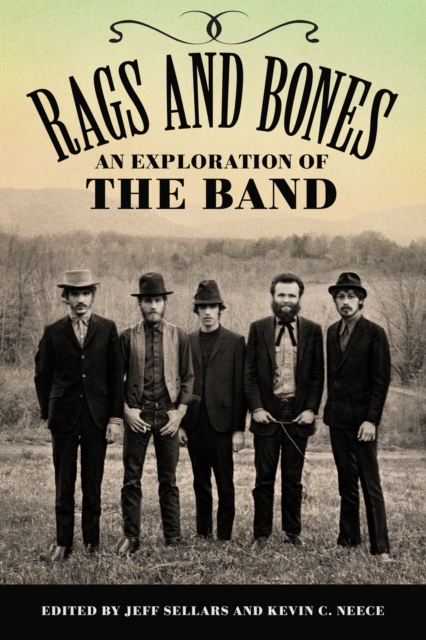 Rags and Bones : An Exploration of The Band, PDF eBook