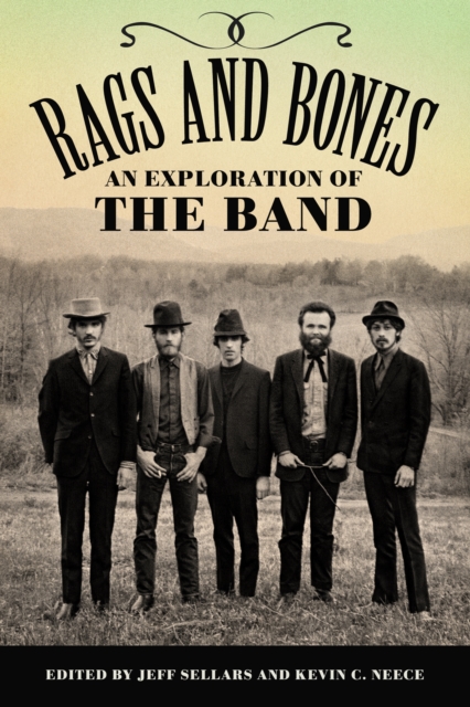 Rags and Bones : An Exploration of The Band, EPUB eBook