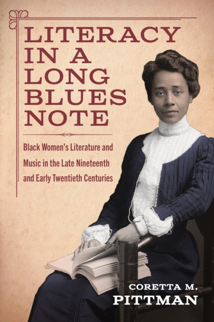 Literacy in a Long Blues Note : Black Women's Literature and Music in the Late Nineteenth and Early Twentieth Centuries, PDF eBook